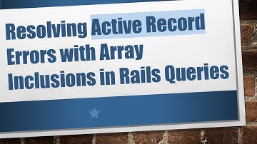 Resolving Active Record Errors with Array Inclusions in Rails Queries