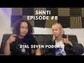 Shnti  dial seven podcast episode 8