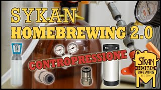 SYKAN HOMEBREWING 2.0 | Introduzione alla CONTROPRESSIONE | CO2, RIDUTTORE, FUSTI, primo TEST