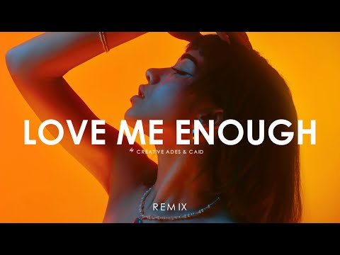 Creative Ades & CAID - Love Me Enough (Official Video Remix)