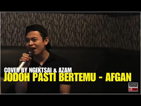 Afgan - Jodoh Pasti Bertemu (cover by Ngektsai & Azam ...