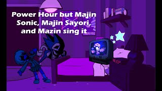 Power is Infinite (Power Hour but Majin Sonic, Majin Sayori, and Mazin sing it!)