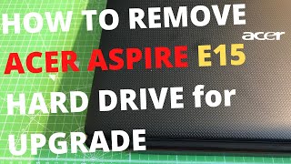 How To REMOVE & REPLACE Acer ASPIRE E15 Hard Drive for UPGRADE