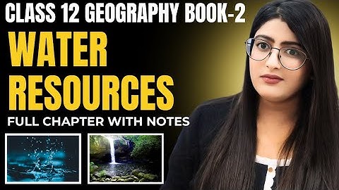 Water Resources Class 12 Geography