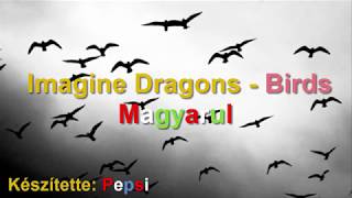 Download Lagu Imagine Dragons - birds [MAGYAR FELIRATTAL]