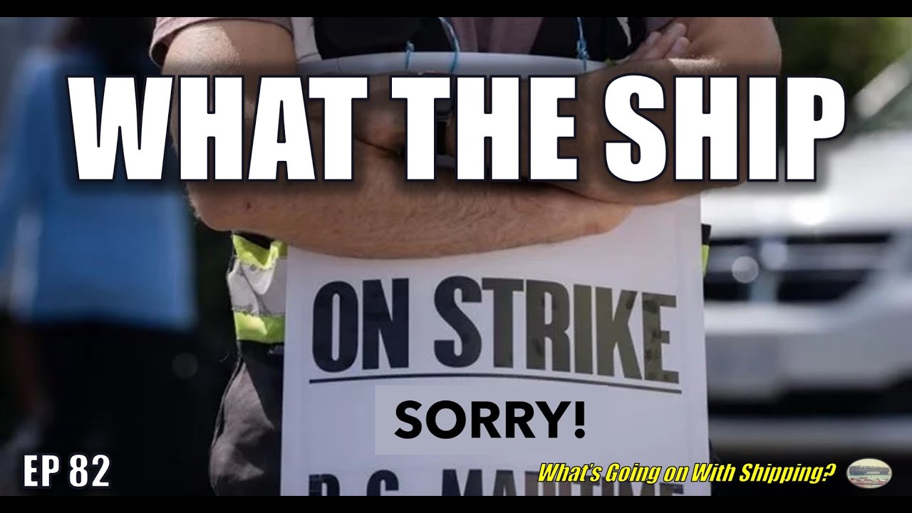 What The Ship (Ep 82) | Canada Strike | Containers | IMO Conference| Ukraine Russia | Training Ships