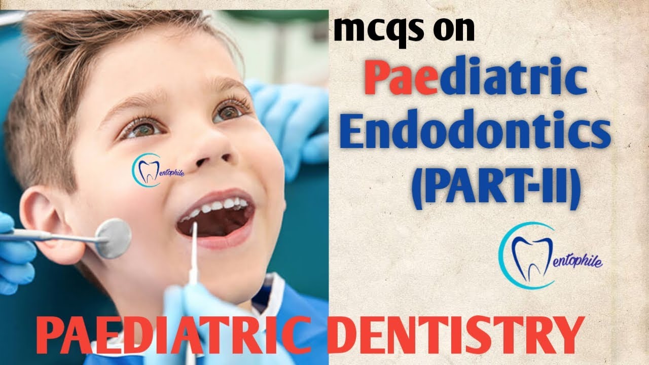 Paediatric Endodontics PARTII Paediatric Dentistry Dentophile