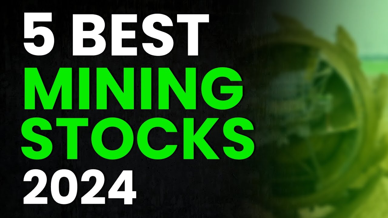 5 Best Mining Stocks for 2024 - YouTube