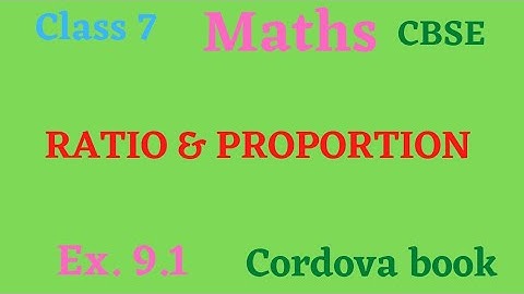 Class  7 maths Chapter 9 Ratio and proportion Ex. 9.1 cordova book