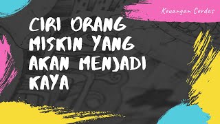 Ciri Orang Miskin Yang Akan Menjadi Kaya