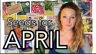 Seeds for April || What Vegetables, Flowers and Herbs to Sow in April