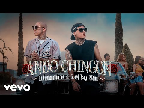 Melodico, Lefty SM - Ando Chingon (Official Video)