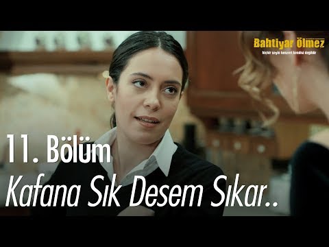 Kafana sık desem sıkar.. - Bahtiyar Ölmez 11. Bölüm