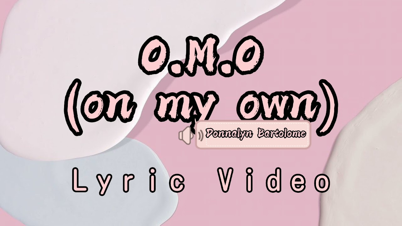 O.M.O (on my own)| Donnalyn Bartolome | Lyric video