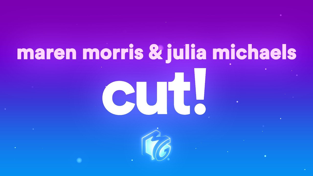 Maren Morris - cut! (Lyrics) ft. Julia Michaels