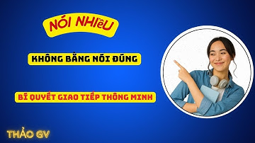 Nói nhiều không bằng nói đúng – Bí quyết giao tiếp thông minh