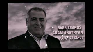 Aram Asatryan - Karot ax Karot,///Bass,remix/BassEranos