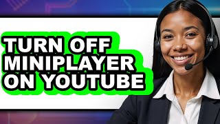 How to Turn Off Miniplayer on Youtube - Step by Step