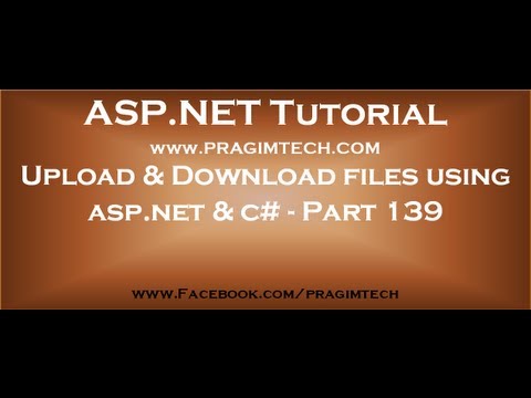 How to upload and download files using asp net and c#   Part 139