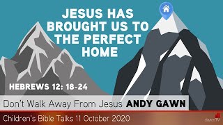 Hebrews 12: 18-24 - Jesus Has Brought Us to the Perfect Home - Kids' Bible Talks - Clayton TV