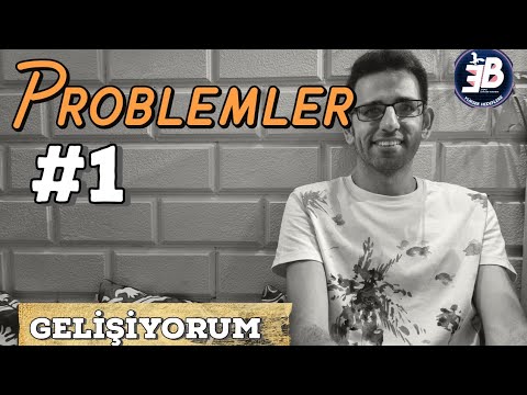 Problemler -1 | Gelişiyorum