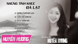 NHỮNG CA KHÚC HAY NHẤT VỀ ĐÀ LẠT | ALBUM HUYỀN HƯƠNG | ĐÀ LẠT HOÀNG HÔN