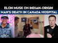 What Elon Musk Said After Indian-Origin Man's Death In Canada Hospital