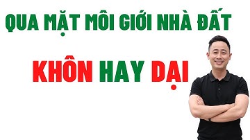 Qua Mặt Môi Giới Nhà Đất, Sự Khác Nhau Giữa Người Khôn Với Kẻ Dại | Trò Chuyện Cùng Đăng Dương