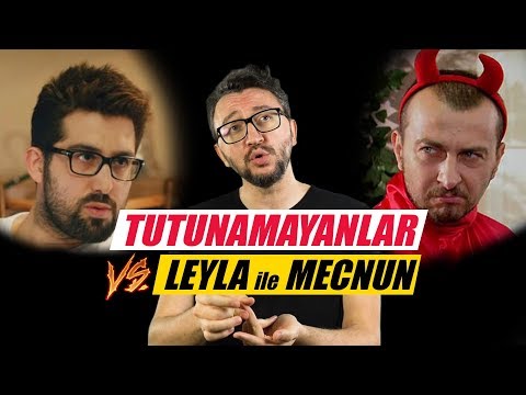 TUTUNAMAYANLAR vs LEYLA ile MECNUN