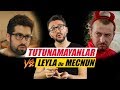 Tutunamayanlar vs leyla ile mecnun