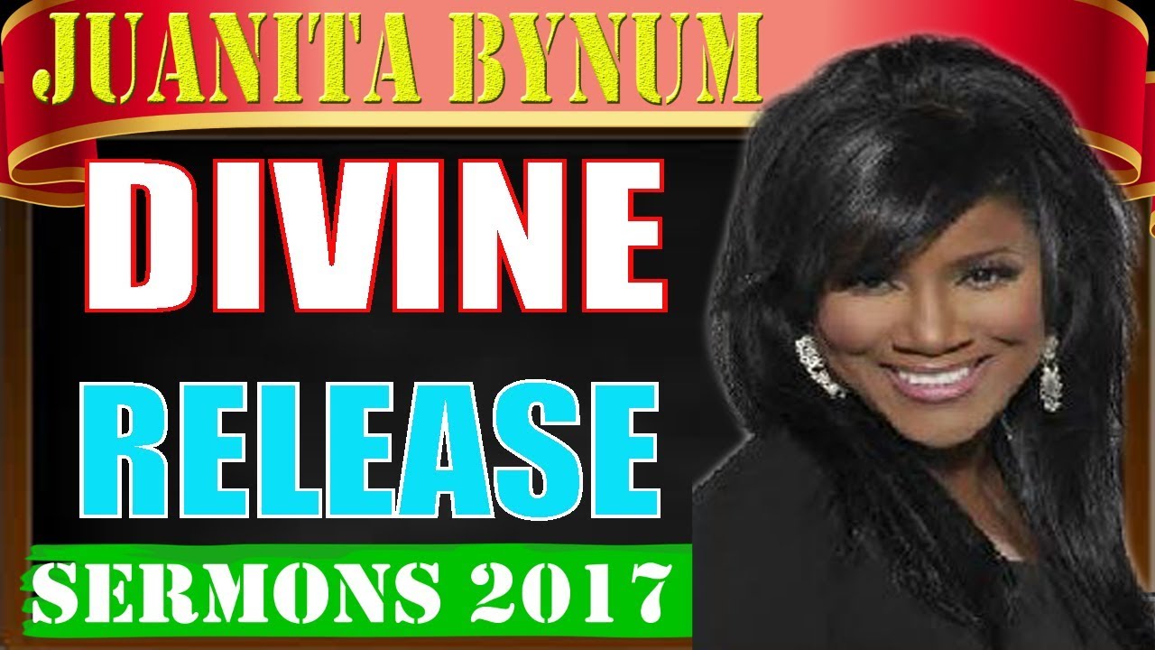Dr.Juanita Bynum October 30 2017Divine ReleaseSermons Juanita Bynum 2017 YouTube
