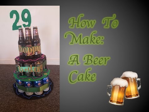 How To Make A Beer Cake || DIY Birthday Gift Idea
