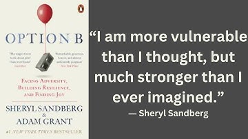 "Option B" by Sheryl Sandberg (Key Insights) : Facing Adversity, Building Resilience, & Finding Joy
