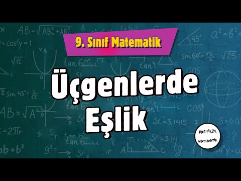 Üçgenlerde Eşlik - ÜÇGENLER 5 | 9.SINIF Matematik | 2024