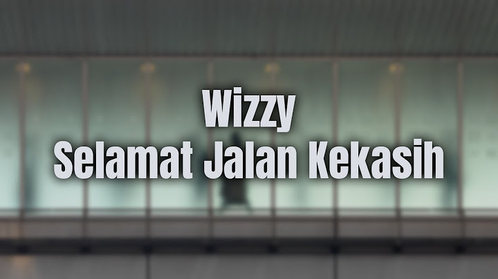 Wizzy - Selamat Jalan Kekasih (Lirik Video)