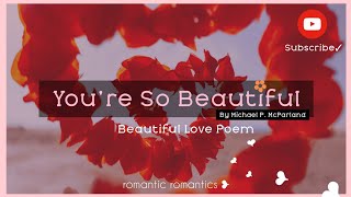 Romantic Love Poem ❤️| You are so beautiful ❤️❣️by Michael P McParland | Love Messages🌹#love #iloveu