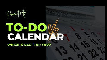 To-Do Lists vs. Calendars - Which is Right for You?