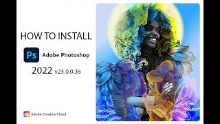 How to Install Adobe Photoshop 2022 v23
