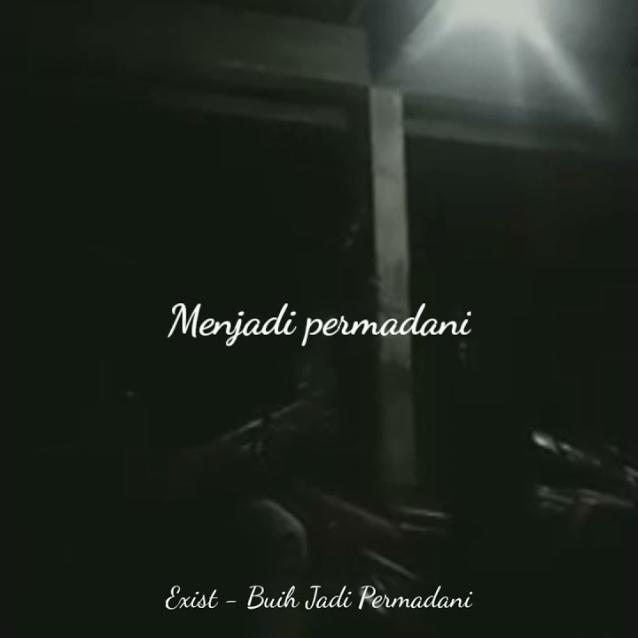Story WA - Buih Jadi Permadani (Exist)