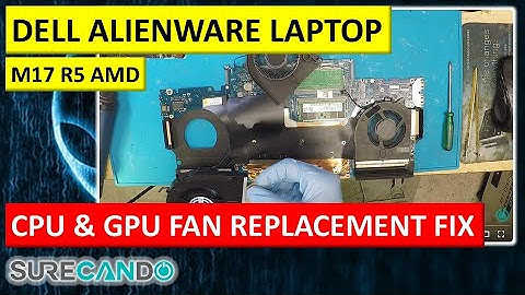 DELL ALIENWARE M17 R5 AMD - CPU & GPU Fan Replacement Complete Guide