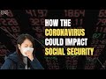 How the Coronavirus Could Impact Your Retirement