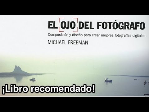 El Ojo del Fotógrafo de Michael Freeman. Recomendación literaria - YouTube