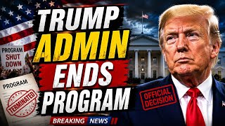 Trump Admin Ends Program | Major Policy Change Sparks Reactions