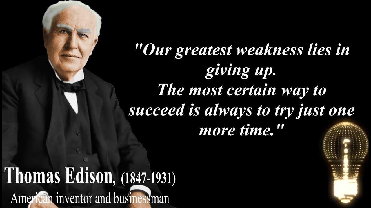 Thomas A. Edison Quote: “The greatest invention in the world is