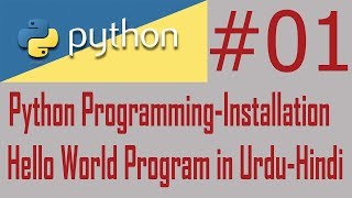 Python Programming Tutorial for Absolute Beginners | Installation & HelloWorld Program  | Urdu/Hindi