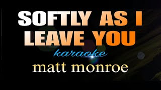 SOFTLY AS I LEAVE YOU matt monroe karaoke