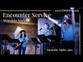 Encounter Service Worship