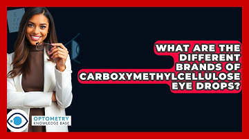 What Are The Different Brands Of Carboxymethylcellulose Eye Drops? - Optometry Knowledge Base