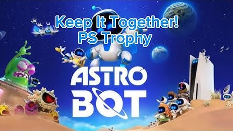 Keep It Together! - PS Trophy - Astro Bot