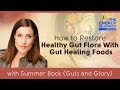 How To Restore Healthy Gut Flora With Gut Healing Foods with Summer Bock Guts and Glory